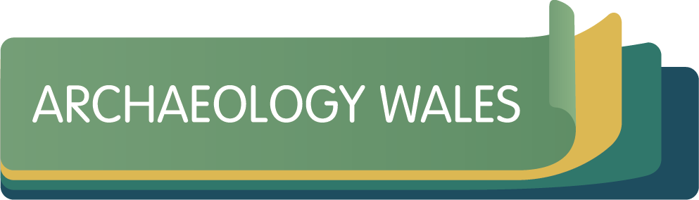 Archaeology Wales – Protecting the Future Whilst Revealing the Past